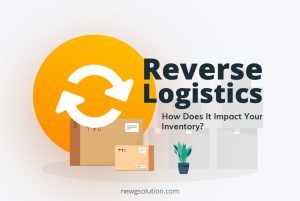 What is Reverse Logistics How Does It Impact Your Inventory